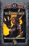 Worldbreaker: An Eldros Legacy Novel - Becca Lee Gardner - 9781959304074