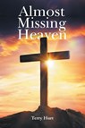 Almost Missing Heaven - Terry Hurt - 9781959314134