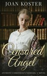 Censored Angel: Anthony Comstock's Nemesis - Joan Bouza Koster - 9781959318118