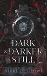 Dark & Darker Still - Nikki St. Crowe - 9781959344353