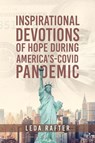Inspirational Devotions of Hope During America's Covid-Pandemic - Leda Rafter - 9781959453642