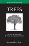 Lopez, A: My Life, My Thoughts, & Other Minimalist Writings - Armando Lopez - 9781959457183