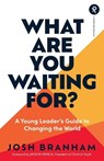 What Are You Waiting For?: A Young Leader's Guide to Changing the World - Jayson French - 9781959467427