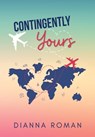 Contingently Yours - Dianna Roman - 9781959553397