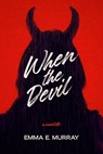When the Devil - Emma E. Murray - 9781959565314
