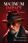 Maximum Impact - Leo A Murray ; James M Walsh Esq - 9781959621485