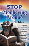 Stop Monkeying Around - D Feketa - 9781959621669