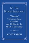 To The Brokenhearted - Kevin Unruh - 9781959623311