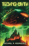 Techno-Myth - Michael Alexander Rodriguez - 9781959665021