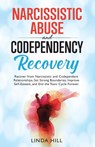 Narcissistic Abuse and Codependency Recovery - Linda Hill - 9781959750000