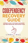 Codependency Recovery Guide - Linda Hill - 9781959750024