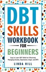 DBT Skills Workbook for Beginners - Linda Hill - 9781959750109