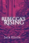 Rebecca's Rising - Jack Heath - 9781959760016