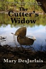 The Cutter's Widow - Mary Desjarlais - 9781959770572