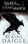 Ashes of August Manor: A Novel - Blaine Daigle - 9781959798453