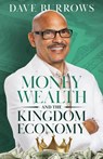 Money Wealth and the Kingdom Economy - David M Burrows - 9781959806189
