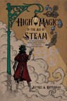 High Magic in the Age of Steam - Jeffrey S. (Jeffrey S. Kupperman) Kupperman - 9781959883623
