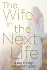 The Wife in the Next Life - Julianna Keogh - 9781959945017