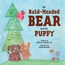 The Bald-Headed Bear and the Puppy - Cecil D. Hassell - 9781960007469