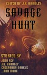 Savage Hunt - J. R. Handley ; Jena Rey ; Casey Moores ; Christopher Mattravers-Taylor ; Danielle Davis ; Cassandra Daucus ; Glenn Dungan ; Hugh Alan ; Jon Adcock ; Kelly Kurtzhals ; Luree Scott ; Moze Howard ; Nathan Pedde ; Nicholas Woods - 9781960016256