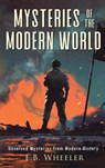 Mysteries of the Modern World - E. B. Wheeler - 9781960033161