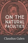 Galen, C: On the Natural Faculties - Claudius Galen - 9781960069375