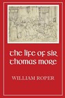 Life of Sir Thomas More - William Roper - 9781960069429