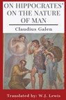 On Hippocrates' On the Nature of Man - Claudius Galen - 9781960069535