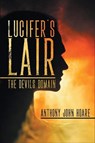 Lucifer's Lair - Anthony John Hoare - 9781960075246