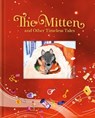 The Mitten and Other Timeless Tales - Julie Harman - 9781960107800
