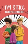 I'm Still Elody Elizabeth - Molly McNamara Carter - 9781960137586