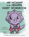 My Mommy is in Heaven Grief Workbook - Shawna Della Cerra ; Alexander Della Cerra - 9781960137821
