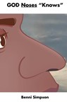 GOD Noses "Knows" - Benni Simpson - 9781960179104