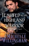 Tempted by the Highland Warrior - Michelle Willingham - 9781960198068
