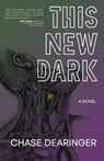 Dearinger, C: This New Dark - Chase Dearinger - 9781960215109