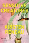 Reneau, K: Sensitive Creatures - Kirsten Reneau - 9781960215130