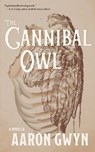The Cannibal Owl - Aaron Gwyn - 9781960215307