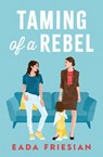 Taming of a Rebel - Eada Friesian - 9781960221230