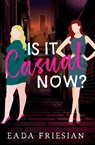 Is It Casual Now? - Eada Friesian - 9781960221407