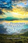 God's Promises Are Faithful and True: Godly Principles For Practical Christian Living - Philip Orioste - 9781960224842