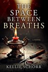 The Space Between Breaths - Kellie Schorr - 9781960226266
