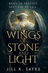 On Wings of Stone and Light - Jill K Sayre - 9781960226297