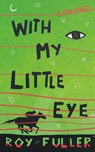 With My Little Eye - Roy Fuller - 9781960241399