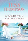 The Making of a Matchmaker - Tess Thompson - 9781960288240