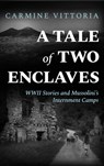 A Tale of Two Enclaves: WWII Stories and Mussolini's Internment Camps - Carmine Vittoria - 9781960299550