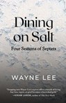 Dining on Salt - Wayne Lee - 9781960329851