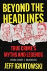 Beyond the Headlines - Jeff Ignatowski - 9781960332738