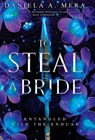 To Steal a Bride: An Enemies to Lovers Fantasy Romance - Daniela A. Mera - 9781960343208