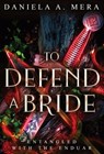 To Defend a Bride: An Enemies to Lovers Bodyguard Fantasy Romance - Daniela A. Mera - 9781960343253