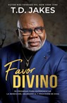 Favor Divino: 90 Promesas Para Experimentar La Bendición, Abundancia Y Provisión de Dios / Favor Aint Fair - T. D. Jakes - 9781960436665